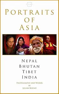 Portraits of Asia (Travel Photography by Julian Bound Book 14)