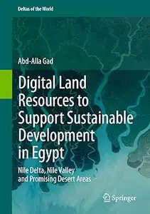 Digital Land Resources to Support Sustainable Development in Egypt: Nile Delta, Nile Valley and Promising Desert Areas