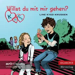 «K für Klara 2 - Willst du mit mir gehen?» by Line Kyed Knudsen