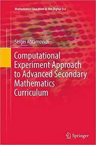 Computational Experiment Approach to Advanced Secondary Mathematics Curriculum (Repost)