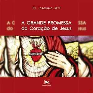 «A Grande promessa do coração de Jesus» by João Carlos Almeida