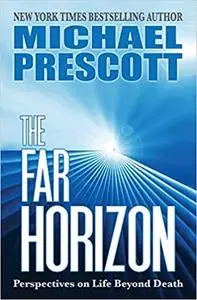 The Far Horizon: Perspectives on Life Beyond Death