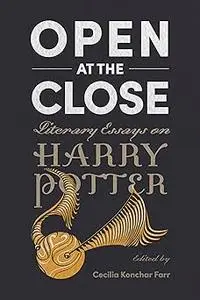 Open at the Close: Literary Essays on Harry Potter