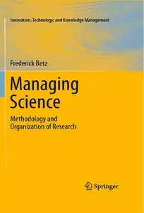 Managing Science: Methodology and Organization of Research (Innovation, Technology, and Knowledge Management)