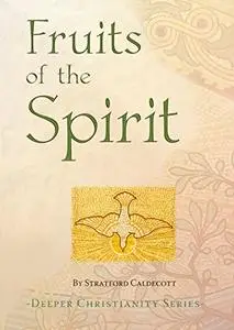 Fruits of the Holy Spirit: Living a Happy Life (Deeper Christianity)