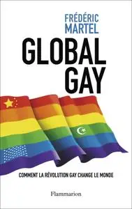 Frédéric Martel, "Global Gay : Comment la révolution gay change le monde"