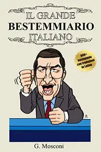 Il Grande Bestemmiario Italiano: Bestemmie Creative per Calmare la Rabbia e Imparare il Latino