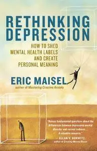 Rethinking Depression: How to Shed Mental Health Labels and Create Personal Meaning