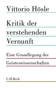 Kritik der verstehenden Vernunft: Eine Grundlegung der Geisteswissenschaften