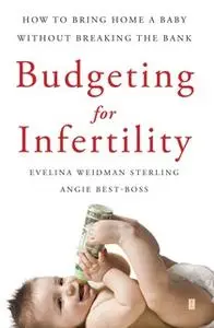 «Budgeting for Infertility» by Evelina Weidman Sterling,Angie Best-Boss