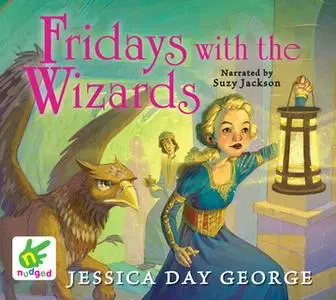 «Fridays With The Wizards» by Jessica Day George