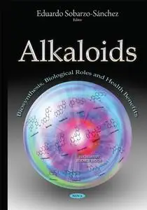 Alkaloids: Biosynthesis, Biological Roles and Health Benefits