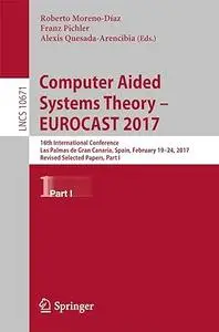 Computer Aided Systems Theory – EUROCAST 2017, Part I (Repost)