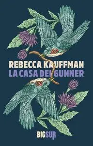 Rebecca Kauffman - La casa dei Gunner