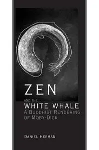 Zen and the White Whale: A Buddhist Rendering of Moby-Dick