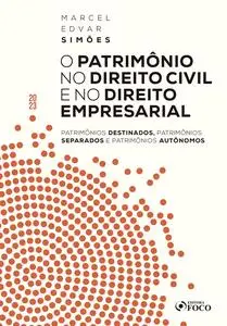 «O patrimonio no direito civil e empresarial» by Marcel Edvar Simões