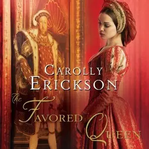 Carolly Erickson - The Favored Queen: A Novel of Henry VIII's Third Wife [Audiobook]