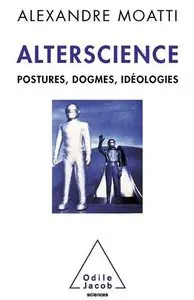 Alterscience - Postures, dogmes, idéologies