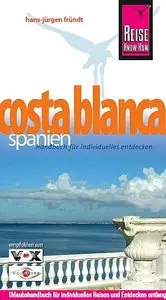 Costa Blanca & Spanien. Urlaubshandbuch: Handbuch für individuelles Reisen und Entdecken 