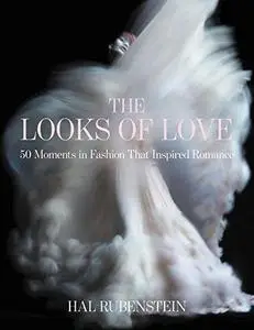 Looks of Love, The : 50 Moments in Fashion That Inspired Romance (Repost)