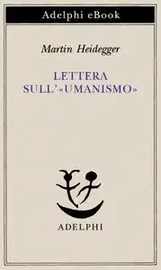 Martin Heidegger - Lettera sull’«umanismo»