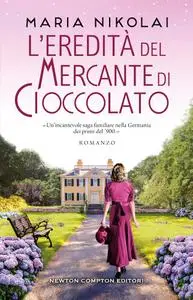 Maria Nikolai - L'eredità del mercante di cioccolato