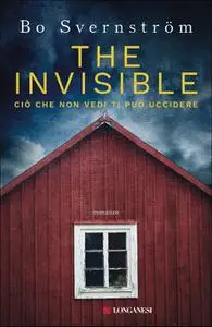 Bo Svernström - The invisible. Ciò che non vedi ti può uccidere