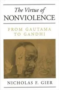 The Virtue of Nonviolence: From Gautama to Gandhi