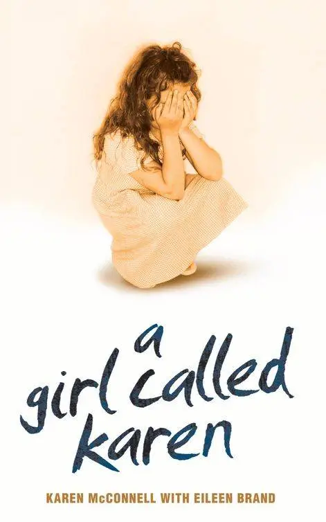 A Girl Called Karen - A true story of sex abuse and resilience