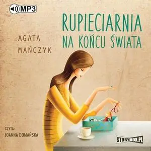 «Rupieciarnia na końcu świata» by Agata Mańczyk