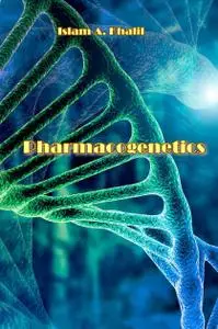 "Pharmacogenetics" ed. by Islam A. Khalil