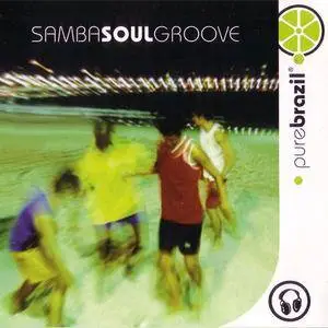 VA - Pure Brazil: Samba Soul Groove (2004) {Universal Music Latino} **[RE-UP]**