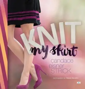 Knit My Skirt by Candace Eisner Strick