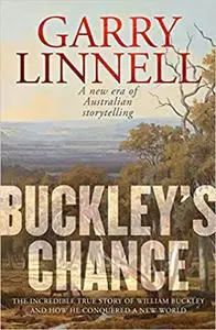 Buckley's Chance: The Incredible True Story of William Buckley and How He Conquered a New World