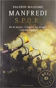 S.P.Q.R.: Idi di marzo-L'impero dei draghi-L'ultima legione - Valerio Massimo Manfredi