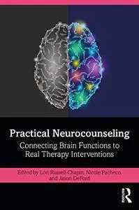 Practical Neurocounseling: Connecting Brain Functions to Real Therapy Interventions