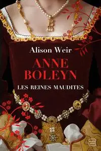 Alison Weir, "Les reines maudites, tome 2 : Anne Boleyn : L'obsession d'un roi"