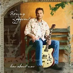 Kenny Loggins - How About Now (2008)