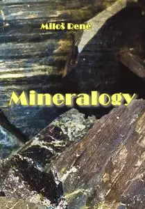 "Mineralogy" ed. by Miloš René