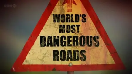 BBC - World's Most Dangerous Roads (2011)