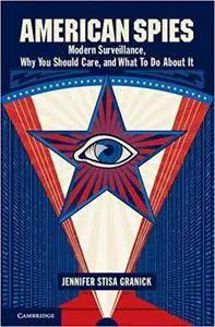 American Spies: Modern Surveillance, Why You Should Care, and What to Do About It