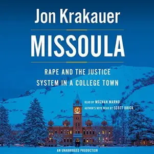 Missoula: Rape and the Justice System in a College Town [Audiobook]