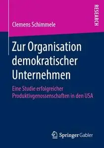 Zur Organisation demokratischer Unternehmen: Eine Studie erfolgreicher Produktivgenossenschaften in den USA (Repost)