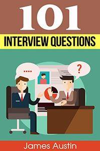 101 Interview Questions by James Austin