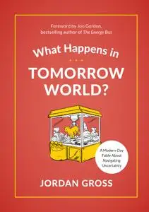 What Happens in Tomorrow World?: A Parable About Navigating Uncertainty