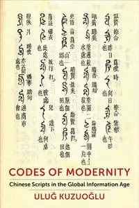 Codes of Modernity: Chinese Scripts in the Global Information Age