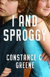 «I and Sproggy» by Constance C. Greene