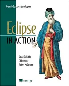 Eclipse in Action: A Guide for the Java Developer