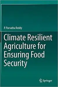 Climate Resilient Agriculture for Ensuring Food Security (Repost)