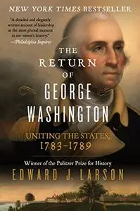 The Return of George Washington: Uniting the States, 1783-1789